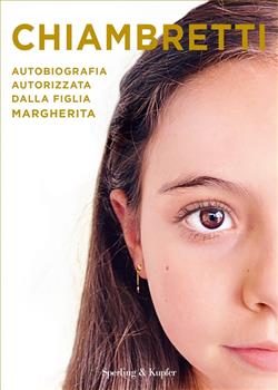 Chiambretti. Autobiografia autorizzata dalla figlia Margherita