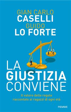 La giustizia conviene. Il valore delle regole raccontato ai ragazzi di ogni età