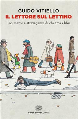 Il lettore sul lettino. Tic, manie e stravaganze di chi ama i libri