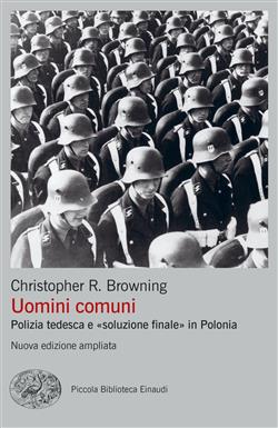 Uomini comuni. Polizia tedesca e "soluzione finale" in Polonia. Nuova ediz.
