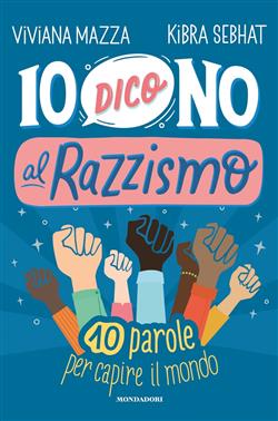 Io dico no al razzismo. 10 parole per capire il mondo