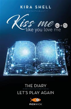 Kiss me like you love me: The diary-Let's play again. Ediz. italiana