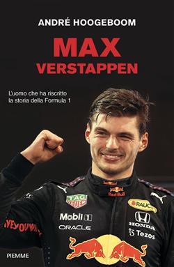 Max Verstappen. L'uomo che ha riscritto la storia della Formula 1