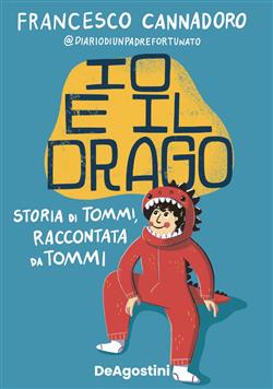 Io e il drago. Storia di Tommi, raccontata da Tommi