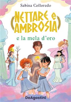 Nettare e Ambrosia e la mela d'oro. Ediz. illustrata