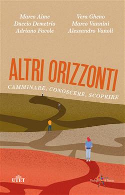 Altri orizzonti. Camminare, conoscere, scoprire