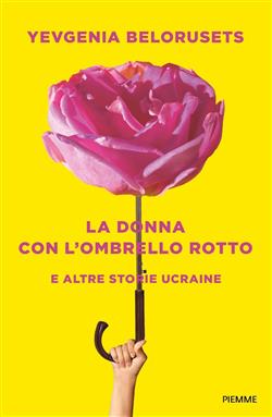 La donna con l'ombrello rotto e altre storie ucraine