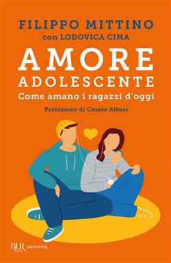 Amore adolescente. Come amano i ragazzi d'oggi