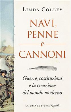 Navi, penne e cannoni. Guerre, costituzioni e la creazione del mondo moderno