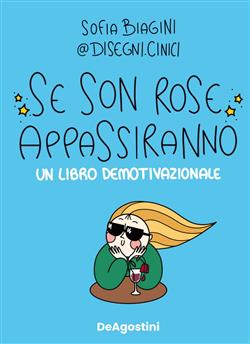 Se son rose appassiranno. Un libro demotivazionale