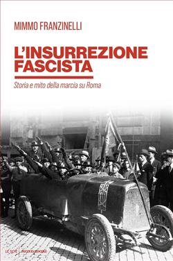 L'insurrezione fascista. Storia e mito della marcia su Roma