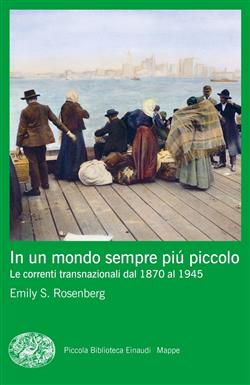 In un mondo sempre più piccolo. Le correnti transnazionali dal 1870 al 1945