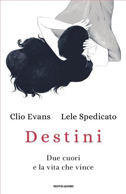 Destini. Due cuori e la vita che vince