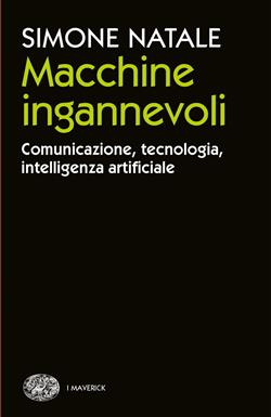 Macchine ingannevoli. Comunicazione, tecnologia, intelligenza artificiale