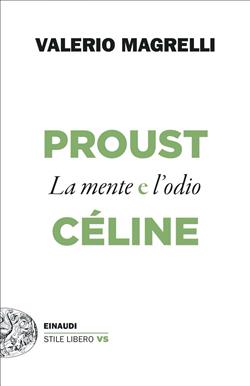 Proust e Céline. La mente e l'odio