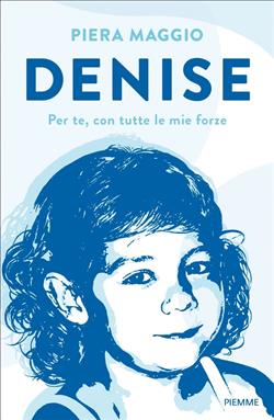 Denise. Per te, con tutte le mie forze