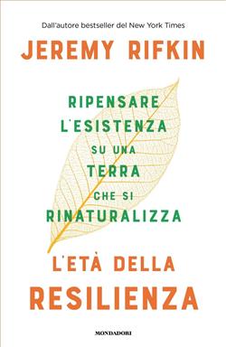 L'età della resilienza. Ripensare l'esistenza su una Terra che si rinaturalizza