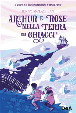 Arthur e Rose nella terra dei ghiacci