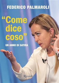 "Come dice coso". Un anno di satira