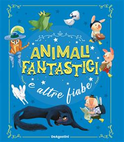 Animali fantastici e altre fiabe