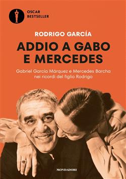 Addio a Gabo e Mercedes. Gabriel García Márquez e Mercedes Barcha nei ricordi del figlio Rodrigo