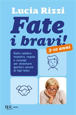 Fate i bravi! Dalla tata più famosa d'Italia, regole e consigli per diventare genitori sereni di figli felici