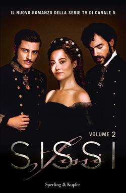 Sissi. Il romanzo ufficiale della serie TV