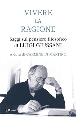 Vivere la ragione. Saggi sul pensiero filosofico di Luigi Giussani