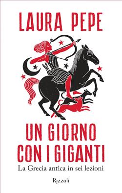 Un giorno con i giganti. La Grecia antica in sei lezioni