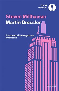 Martin Dressler. Il racconto di un sognatore americano