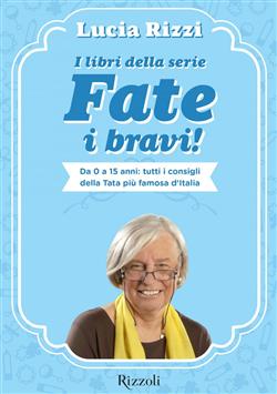 I libri della serie Fate i bravi! Da 0 a 15 anni: i consigli della tata più famosa d'Italia