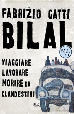 Bilal. Viaggiare, lavorare, morire da clandestini