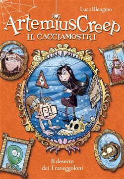 Il deserto dei Traveggoloni. Artemius Creep il cacciamostri