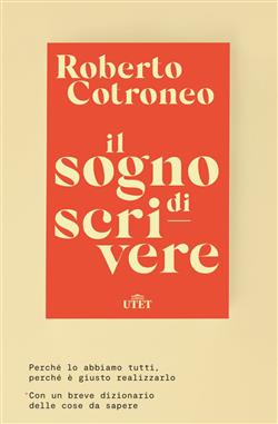 Il sogno di scrivere. Perché lo abbiamo tutti. Perché è giusto realizzarlo