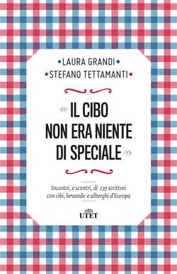 Il cibo non era niente di speciale. Incontri, e scontri, di 239 scrittori con cibi, bevande e alberghi d'Europa