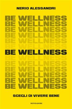 Be wellness. Scegli di vivere bene