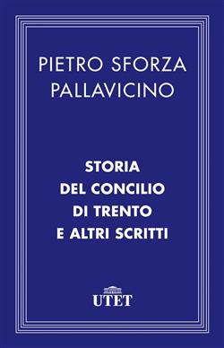 Storia del Concilio di Trento e altri scritti