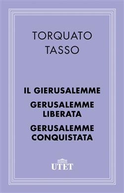 Il Gierusalemme-Gerusalemme liberata-Gerusalemme conquistata