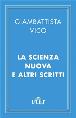 La scienza nuova e altri scritti