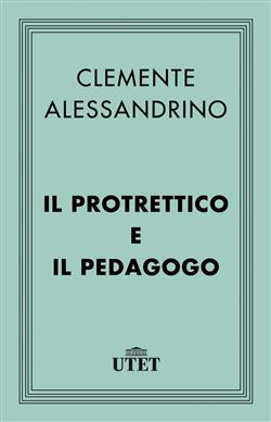 Il Protrettico e il Pedagogo