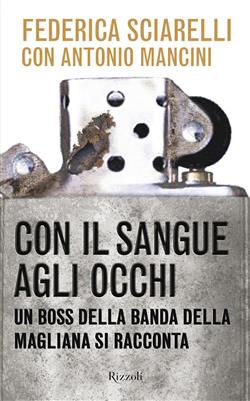 Con il sangue agli occhi. Un boss della banda della Magliana si racconta