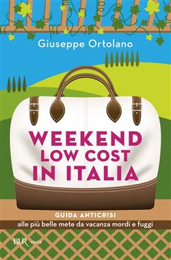 Weekend low cost in Italia. Guida anticrisi alle più belle mete da vacanza mordi e fuggi