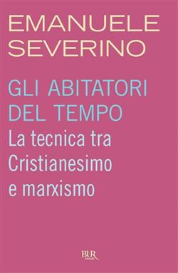 Gli abitatori del tempo. La struttura dell'Occidente e il nichilismo