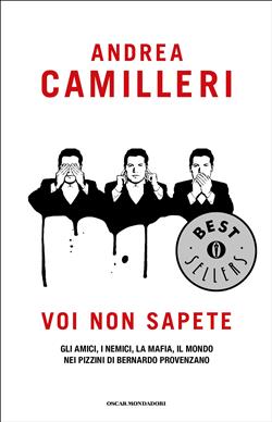 Voi non sapete. Gli amici, i nemici, la mafia, il mondo nei pizzini di Bernardo Provenzano