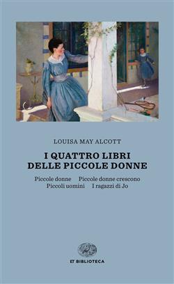 i quattro libri delle piccole donne: Piccole donne-Piccole donne crescono-Piccoli uomini-I ragazzi di Jo