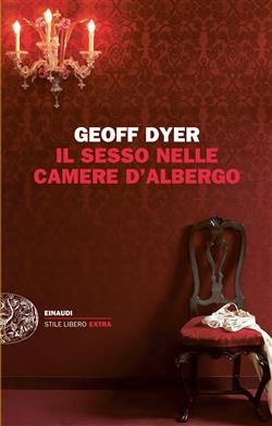 Il sesso nelle camere d'albergo. Saggi (1989-2010)