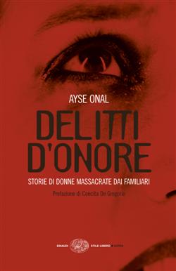 Delitti d'onore. Storie di donne massacrate dai familiari