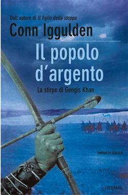 Il popolo d'argento. La stirpe di Gengis Khan
