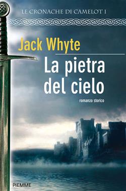 La pietra del cielo. Le cronache di Camelot