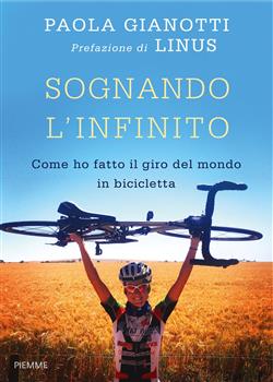 Sognando l'infinito. Come ho fatto il giro del mondo in bicicletta